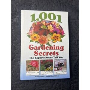 1001 Gardening Secrets the Experts Never Tell You by FC&A - HC  Very Good Home